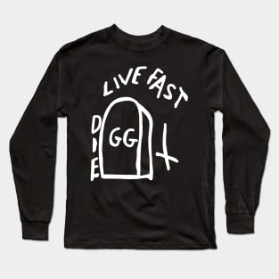 Live Fast DIE Long Sleeve T-Shirt